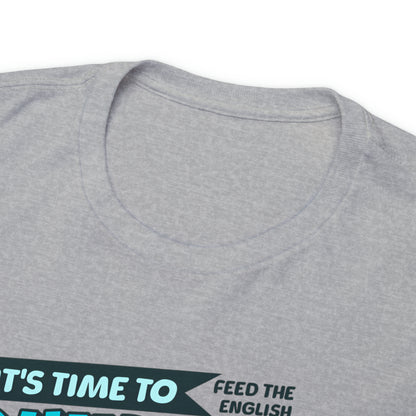 Time To Feed The Bulldogs - Funny t Shirt for English Bulldog Lovers