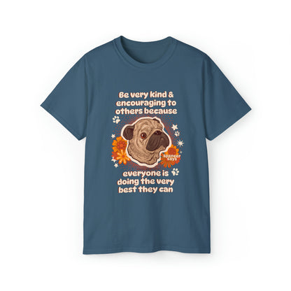 Pug Wisdom - Spencer Says "Be Very Kind...." - Unisex T Shirt