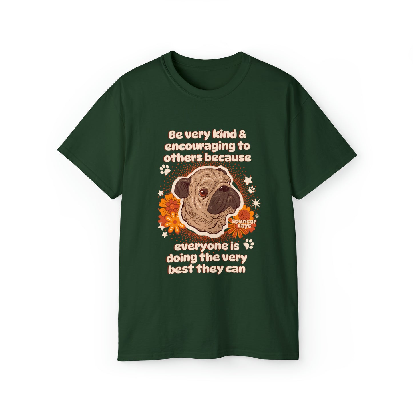 Pug Wisdom - Spencer Says "Be Very Kind...." - Unisex T Shirt