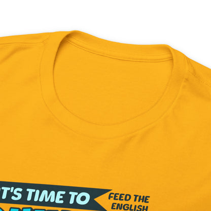 Time To Feed The Bulldogs - Funny t Shirt for English Bulldog Lovers