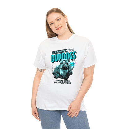 Time To Feed The Bulldogs - Funny t Shirt for English Bulldog Lovers