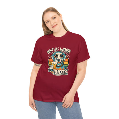 Golden Retriever - How was work idiot? Funny Dog T Shirt - Unisex Heavy Cotton Tee