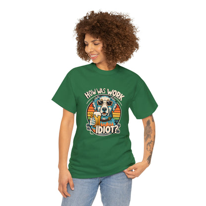 Golden Retriever - How was work idiot? Funny Dog T Shirt - Unisex Heavy Cotton Tee