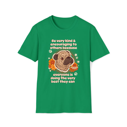 Canadian Orders  - Pug Wisdom - Spencer Says "Be Very Kind...." Unisex Softstyle T-Shirt